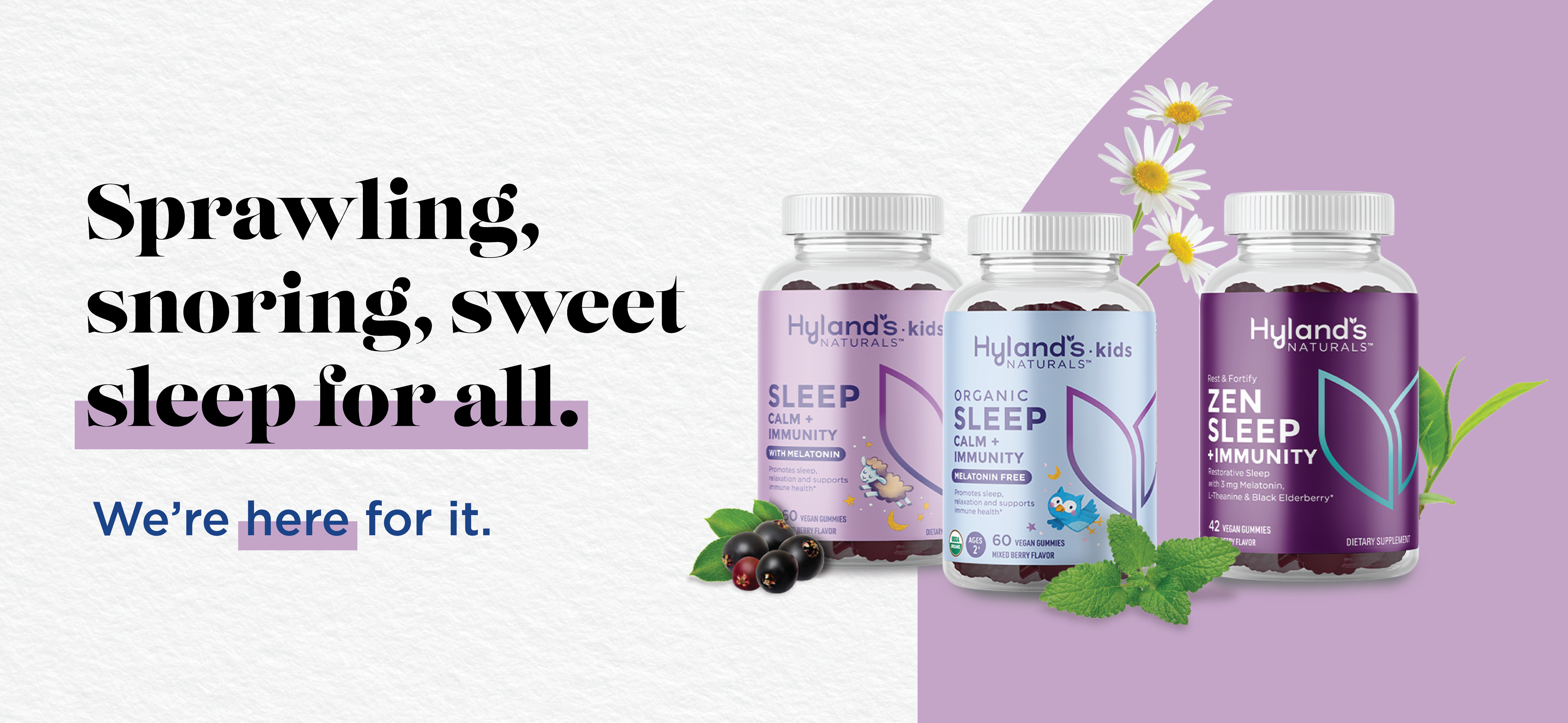 Sprawling, snoring, sweet sleep for all. We're here for it. Try one of our three sleep supplements. 